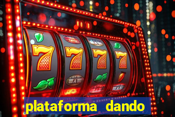 plataforma dando dinheiro no cadastro